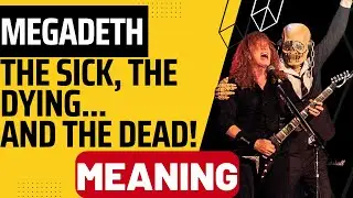 Megadeth - The Sick, The Dying... and The Dead! (Meaning)