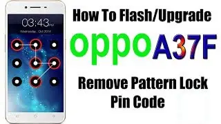 oppo a37 forgot pattern lock FRP With Flash
