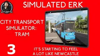 It's Starting To Feel A Lot Like Newcastle | Episode 3 | City Transport Simulator: Tram | Sim Erk