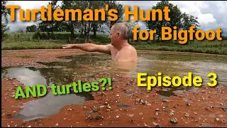 Turtleman's Hunt for Bigfoot Episode 3