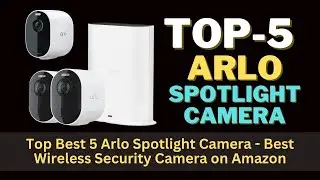 💥Top Best 5 Arlo Spotlight Camera | Best Wireless Security Camera on Amazon