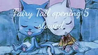 Fairy tail opening 5 {~slowed~} [FULL]