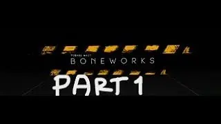 BONEWORKS VR | Part 1
