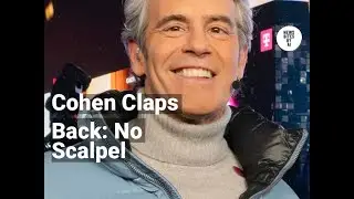 Andy Cohen Laughs Off Plastic Surgery Buzz After NYE