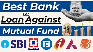 Loan Against Mutual Funds | Best Bank for Mutual Fund Loan | SBI, HDFC, ICICI, Bajaj, Tata, BOB |