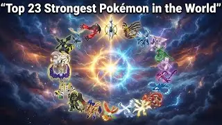 Top 23 Strongest Pok&eacute;mon in the World (Ranked by Power)
