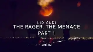 Kid Cudi - The Rager, The Menace Part 1 [528 Hz Heal DNA, Clarity & Peace of Mind]