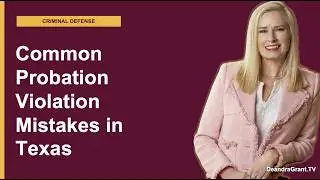 Are You Making These Common Probation Violation Mistakes in Texas? Learn How to Avoid Them