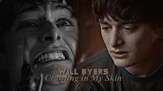 will byers || crawling in my skin