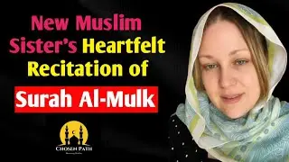 Beautiful Recitation of Surah Al-Mulk by a Newly Reverted Sister #chosenpath #revertstory 