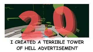 I Created A Terrible Tower Of Hell Advertisement 2.0