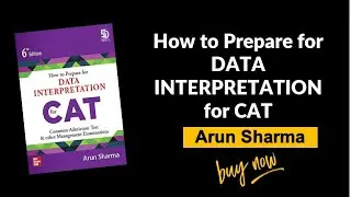 How to Prepare for DATA INTERPRETATION for CAT | Arun Sharma