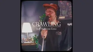 Crawling (Midwest Emo Version)