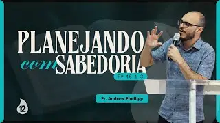 Planejando com Sabedoria (Pv 16.1-3) | Pr. Andrew Phellipp