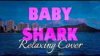 Baby Shark - SAPHY - Relaxing Cover
