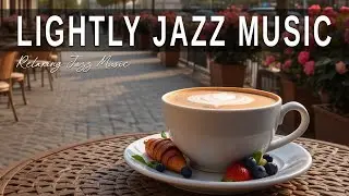 Lightly Jazz Music☕  Bossa Nova Instrumental & Relaxing Jazz Cafe Music for Studying.