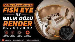 3ds Max + Corona Render ile | Fish Eye ile Balık G&ouml;z&uuml; Render oluşturma ( Pratik Anlatım)