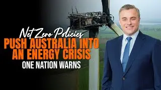 Net Zero Policies Push Australia Into an Energy Crisis, One Nation Warns