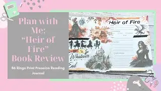 &ldquo;Heir of Fire&rdquo; Book Review & Plan with Me ft @SerilynArtShop //  B6 Rings Reading Journal
