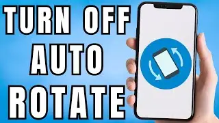 How to Turn Off Auto Rotate On iPhone
