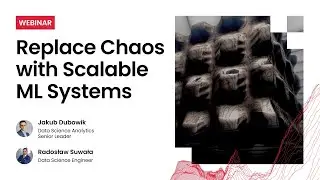 Webinar: Replace Chaos with Scalable ML Systems. ML - Mess to MLOps Journey for Leaders.