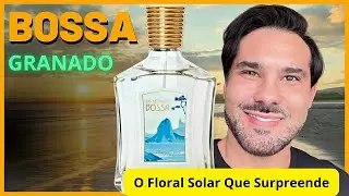 Bossa | Granado: o Floral Solar Que pode te Surpreender