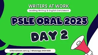PSLE Oral 2025 Day 2 - Questions and Model Responses | WRITERS AT WORK | Best English Tuition SG