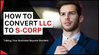 Switching Gears: Converting Your LLC to an S-Corp for Tax Benefits | When and How?