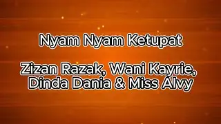 Zizan Razak, Wani Kayrie, Dinda Dania & Miss Alvy - Nyam Nyam Ketupat Versi Karaoke Original