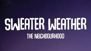 The Neighbourhood - Sweater Weather (Lyrics) | Cause it's too cold for you here