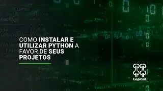 Como instalar e utilizar Python a favor de seus projetos
