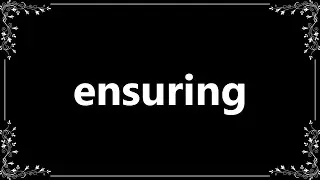 Ensuring - Meaning and How To Pronounce