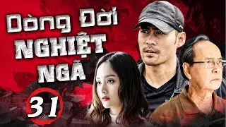 Phim Truyện | DÒNG ĐỜI NGHIỆT NGÃ - Tập 31 | Phim Truyện Việt Nam Đỉnh Nhất 2025 | HTV Phim Truyện