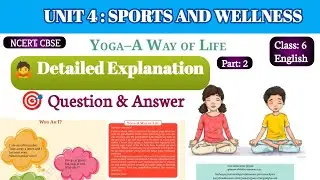 Question Answer I Yoga - A Way of Life I Class 6 English| Unit 4 Sports & Wellness I NCERT I Part 2|
