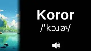 🇵🇼 How to pronounce Koror (CORRECTLY!)