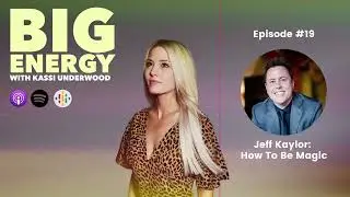 Episode 19: Jeff Kaylor: How To Be Magic