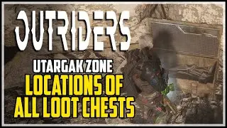 Outriders Utargak All Loot Chest Locations