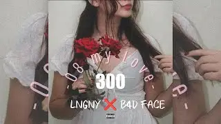 300 - LNGNY ❌ B4D FACE - [Prod. Ego Mart] - (Oficial Audio) | 08 my Love