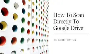 How To Scan Directly To Google Drive