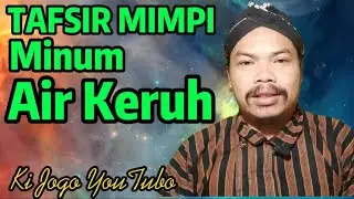 TAFSIR MIMPI MINUM AIR KERUH | Ki Jogo YouTubo @CITRAGREENTv