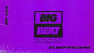 Big Beat Radio: EP #144 - Sleepwalkrs (Goodnight Mix)