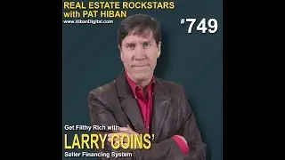 749: Get Filthy Rich with Larry Goins&rsquo; Seller Financing System