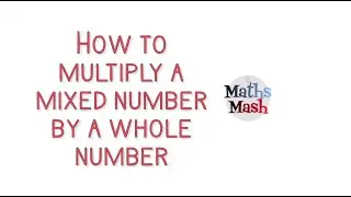 How to multiply a mixed number by a whole number v2