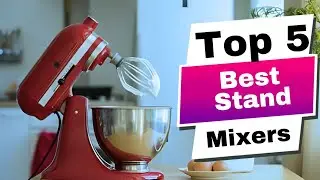 Best Stand Mixers of 2024 - The ULTIMATE 2024 Guide