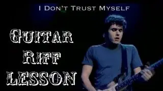 John Mayer- I Don't Trust Myself (Where The Light Is) Guitar Riff Tutorial Lesson