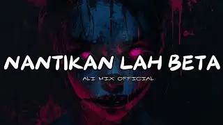 DJ VIRAL TIKTOK NANTIKAN LAH BETA 💥 Ali Mix Official NwRmxxx‼️