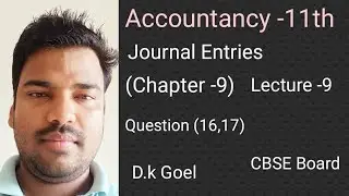 Class-11th|Chapter -9|Journal Entries|D k Goel|CBSE Board|Question (16,17) Lecture -9