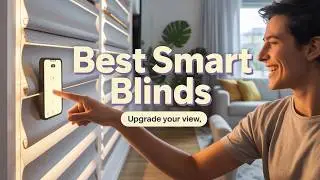 Best Smart Blinds 2025 👌 Top 5 Smart Blinds That Enhance Home Automation