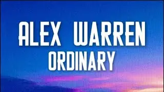 Alex Warren - Ordinary (Lyrics)