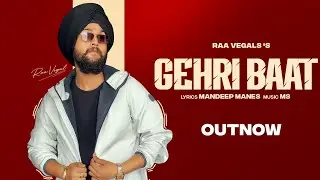 GEHRI BAAT | RAA VEGAL | LATEST PUNJABI SONGS| NEW PUNJABI SONG 2024 | TRENDING SONG | EP